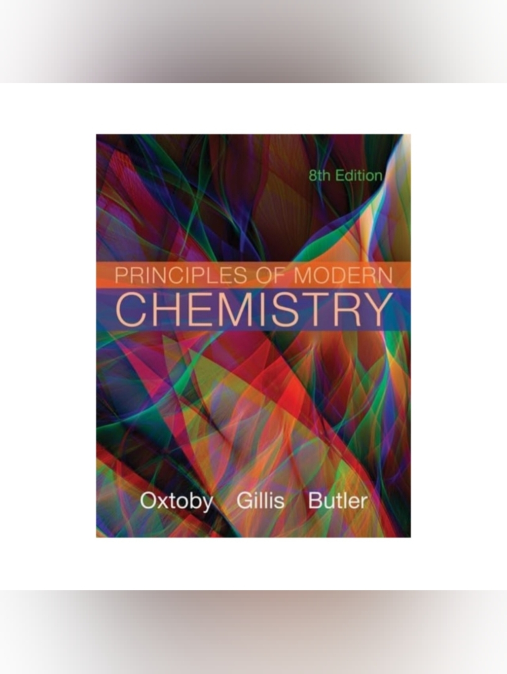 Principles of Modern Chemistry - Gillis Oxtoby and Butler 8th Edition Hardcover